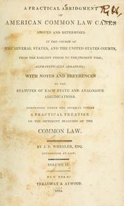 Front cover of A practical abridgment of American common law cases argued and determined in the courts of the several states, and the United States courts, from the earliest period to the present time by Jacob D. Wheeler