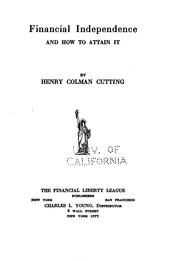 Front cover of Financial independence and how to attain it by Henry Colman Cutting