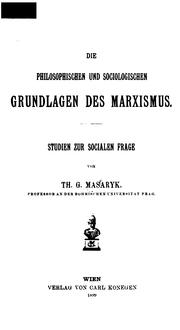 Front cover of Die philosophischen und sociologischen Grundlagen des Marxismus by Tomáš Garrigue Masaryk