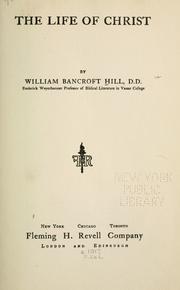 Cover of The life of Christ by William Bancroft Hill