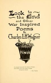 Front cover of Look to the end, and other war inspired poems by Charles L. H. Wagner