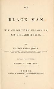 Front cover of The black man, his antecedents, his genius, and his achievements by William Wells Brown