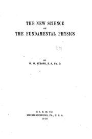 Front cover of The new science of the fundamental physics by W. W. Strong