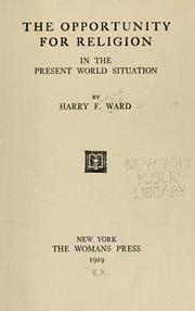 Front cover of The opportunity for religion in the present world situation by Harry Frederick Ward