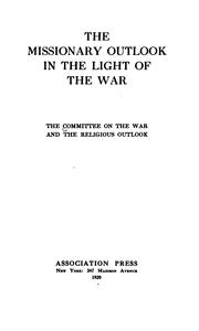 Cover of The missionary outlook in the light of the war by Committee on the War and the Religious Outlook