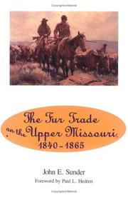 Front cover of The fur trade on the Upper Missouri, 1840-1865 by John E. Sunder