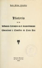 Front cover of Historia de la influencia extranjera en el desenvolvimiento educacional y científico de Costa Rica by Luis Felipe González