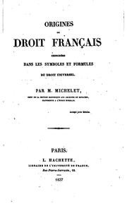 Front cover of Origines du droit français cherchées dans les symboles et formulas du droit universel by Jules Michelet