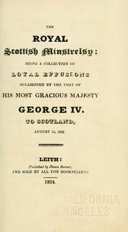 Front cover of The Royal Scottish minstrelsy: being a collection of loyal effusions occasioned by the visit of His Most Gracious Majesty George IV. to Scotland, August 15, 1822 by James Burnet