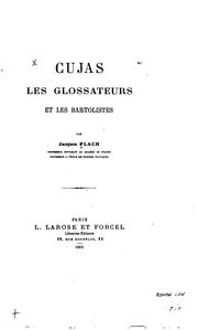 Front cover of Cujas, les glossateurs et les Bartolistes by Jacques Flach