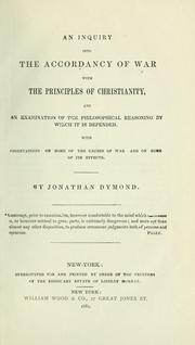 Front cover of An inquiry into the accordancy of war with the principles of Christianity, and an examination of the philosophical reasoning by which it is defended by Jonathan Dymond