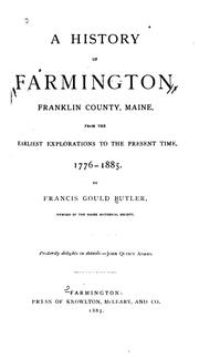 Front cover of A history of Farmington, Franklin County, Maine, from the earliest explorations to the present time, 1776-1885 by Francis Gould Butler