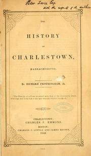 Front cover of The history of Charlestown, Massachusetts by Richard Frothingham