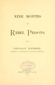 Front cover of Nine months in Rebel prisons .. by George Weiser