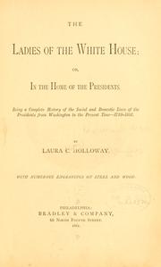 Cover of The ladies of the White House; or, In the home of the presidents by Laura C. Holloway