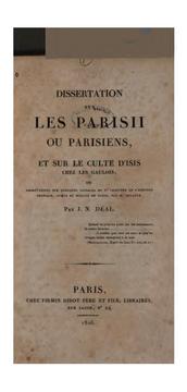 Front cover of Dissertation sur les Parisii ou Parisiens, et sur le culte d'Isis chez les Gaulois; ou, Observations sur quelques passages du II c̊hapitre de l'Histoire physique, civile et morale de Paris, par M. Dulaure by Jean Nicolas Déal