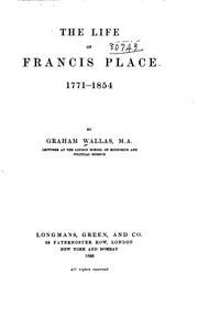 Cover of The life of Francis Place, 1771-1854 by Graham Wallas
