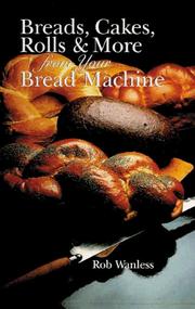 Cover of Breads, Cakes, Rolls & More from Your Bread Machine by Robert Wanless