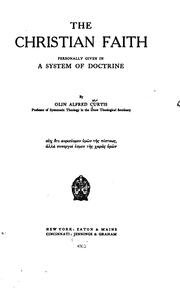 Front cover of The Christian faith personally given in a system of doctrine by Curtis, Olin Alfred