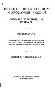 Front cover of The use of the prepositions in Apollonius Rhodius, compared with their use in Homer by Michael Matthias F. Oswald