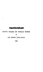 Front cover of Fifty years of public work of Sir Henry Cole, K.C.B., accounted for in his deeds, speeches and writings by Henry Cole