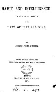 Front cover of Habit and intelligence in their connexion with the laws of matter and force: a series of scientific essays by Joseph John Murphy