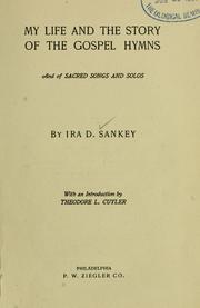 Front cover of My life and the story of the Gospel hymns and of sacred songs and solos by Ira David Sankey