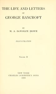 Front cover of The life and letters of George Bancroft by Mark Antony De Wolfe Howe