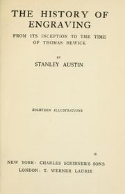 Front cover of The history of engraving from its inception to the time of Thomas Bewick by Stanley Austin