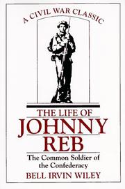 Front cover of The life of Johnny Reb by Bell Irvin Wiley