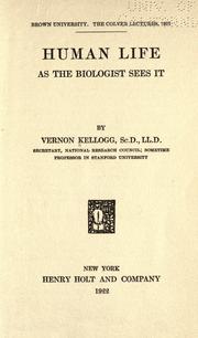 Front cover of Human life as the biologist sees it by Vernon L. Kellogg
