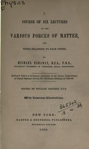 Front cover of A course of six lectures on the various forces of matter and their relations to each other by Michael Faraday