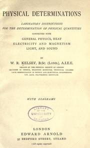 Front cover of Physical determinations, laboratory instructions for the determination of physical quantities connected with general physics, heat, electricity and magnetism, light and sound, with diagrams by William Richard Kelsey