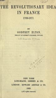 Front cover of The revolutionary idea in France, 1789-1871 by Godfrey Elton Elton