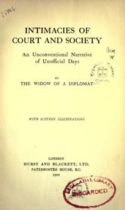 Front cover of Intimacies of court and society ; an unconventional narrative of unofficial days by Widow of a diplomat.