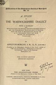 Front cover of A study in the Warwickshire dialect, with a glossary and notes touching the Edward the Sixth grammar schools and the Elizabethan pronunciation as deduced from the puns in Shakespeare's plays, and as to influences which may have shaped the Shakespeare vocabulary by Appleton Morgan