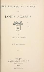 Cover of Life, letters, and works of Louis Agassiz by Marcou, Jules