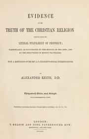 Cover of Evidence of the truth of the Christian religion derived from the literal fulfilment of prophecy by Keith, Alexander