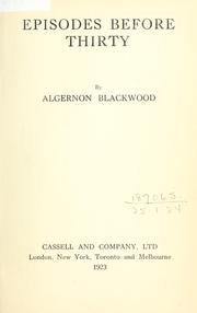 Cover of Episodes before thirty by Algernon Blackwood