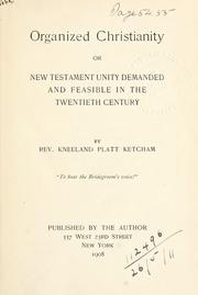 Front cover of Organized Christianity or New Testament demanded and feasible in the Twentieth Century by Kneeland Platt Ketcham