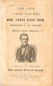 Front cover of The life and public services of the Hon. James Knox Polk by George H. Hickman