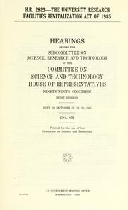 Cover of H.R. 2823--the University Research Facilities Revitalization Act of 1985 by United States. Congress. House. Committee on Science and Technology. Subcommittee on Science, Research, and Technology.