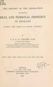Front cover of History of the legislation concerning real and personal property in England during the reign of Queen Victoria by Jean Etienne Reenen De Villiers