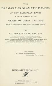 Cover of The dramas and dramatic dances of non-European races in special reference to the origin of Greek tragedy, with an appendix on the origin of Greek comedy by Ridgeway, William Sir