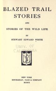 Front cover of Blazed Trail Stories and Stories of the Wild Life by Stewart Edward White
