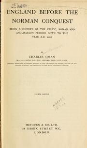 Cover of England before the Norman Conquest, being a history of the Celtic, Roman and Anglo-Saxon periods down to the year A.D. 1066 by Charles William Chadwick Oman