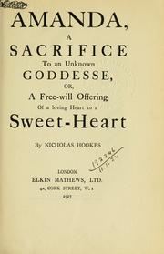 Front cover of Amanda, a sacrifice to an unknown goddesse, or, A freewill offering of a loving heart to a sweet-heart by Nicholas Hookes