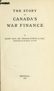 Front cover of The story of Canada's war finance by Sir William Thomas White