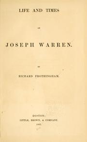Cover of Life and times of Joseph Warren by Richard Frothingham