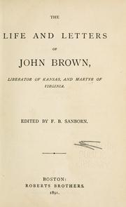 Cover of The life and letters of John Brown by F. B. Sanborn